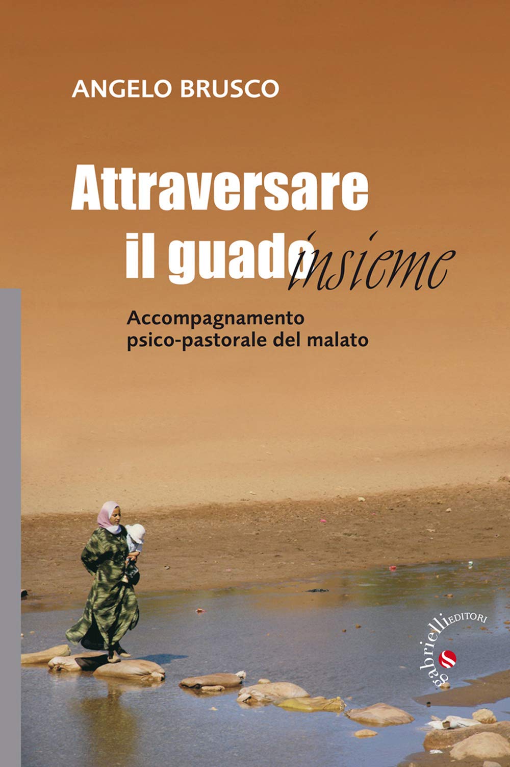Attraversare il guado... insieme. Accompagnamento psico-pastorale del malato Religion & Esotericism