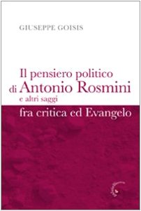 Il pensiero politico di Antonio Rosmini e altri saggi fra critica ed Evangelo book