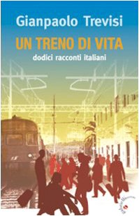 Un treno di vita. Dodici racconti italiani book