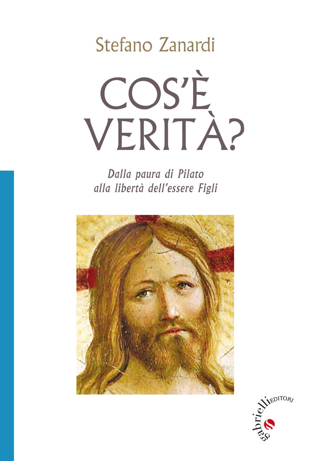 Cos'è verità? Dalla paura di Pilato alla libertà di essere figli book