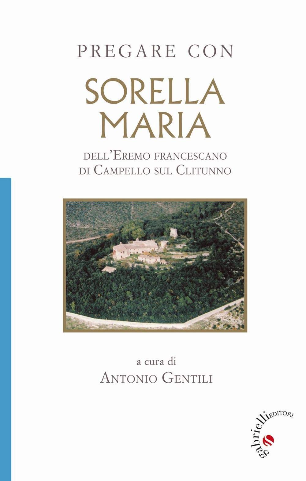 Pregare con Sorella Maria. dell'Eremo francescano di Campello sul Clitunno book