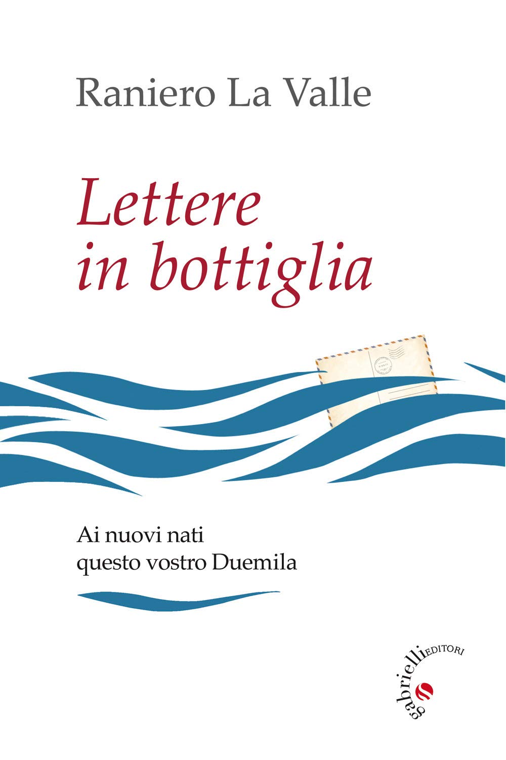 Lettere in bottiglia. Ai nuovi nati questo vostro Duemila book