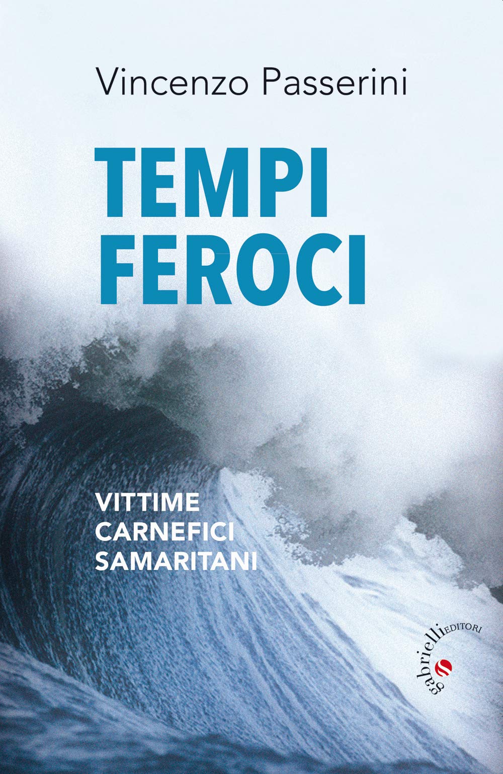 Tempi feroci. Vittime, carnefici, samaritani Books