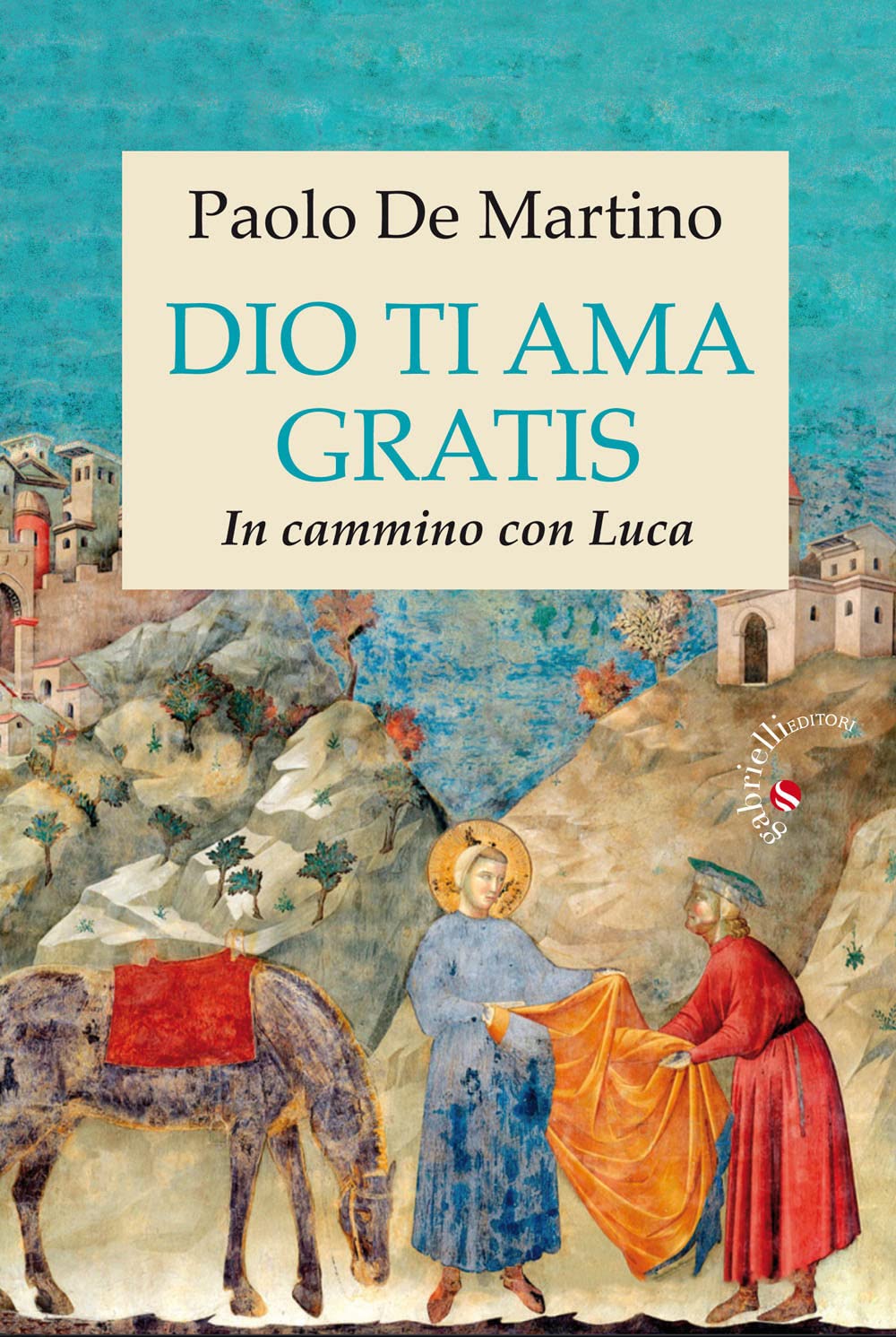 Dio ti ama gratis. In cammino con Luca book