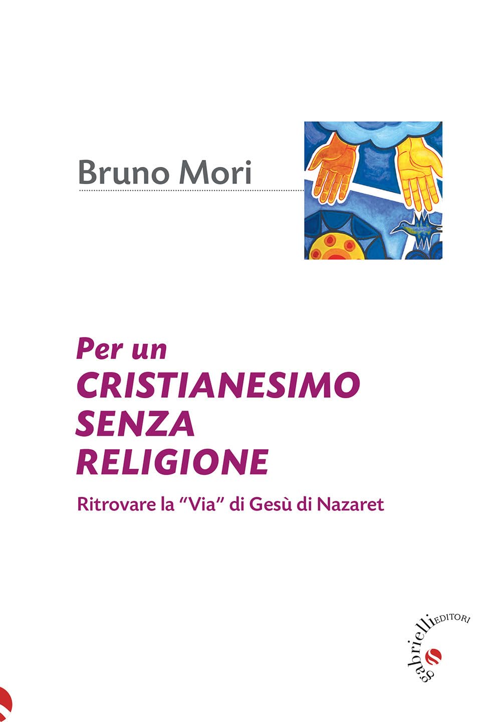 Per un cristianesimo senza religione. Ritrovare la «via» di Gesù di Nazaret book