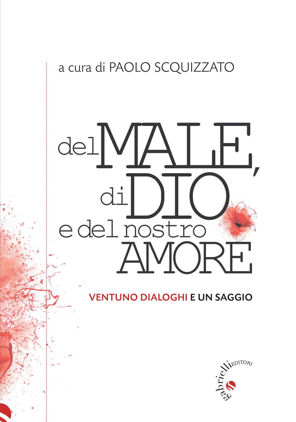 Del male, di Dio e del nostro amore. Ventuno dialoghi e un saggio book