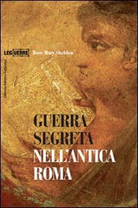 Guerra segreta nell'antica Roma. Ediz. illustrata book