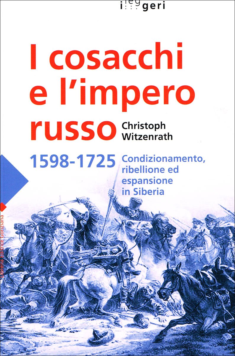 I cosacchi e l'impero russo 1598-1725. Condizionamento, ribellione ed espulsione in Siberia (I leggeri) Politics & History