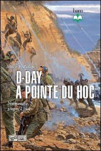 D-Day a Pointe du Hoc. Normandia, giugno 1944 Politics & History