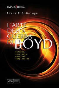 L'arte della guerra di John Boyd. Scienza, strategia, velocità, complessità book