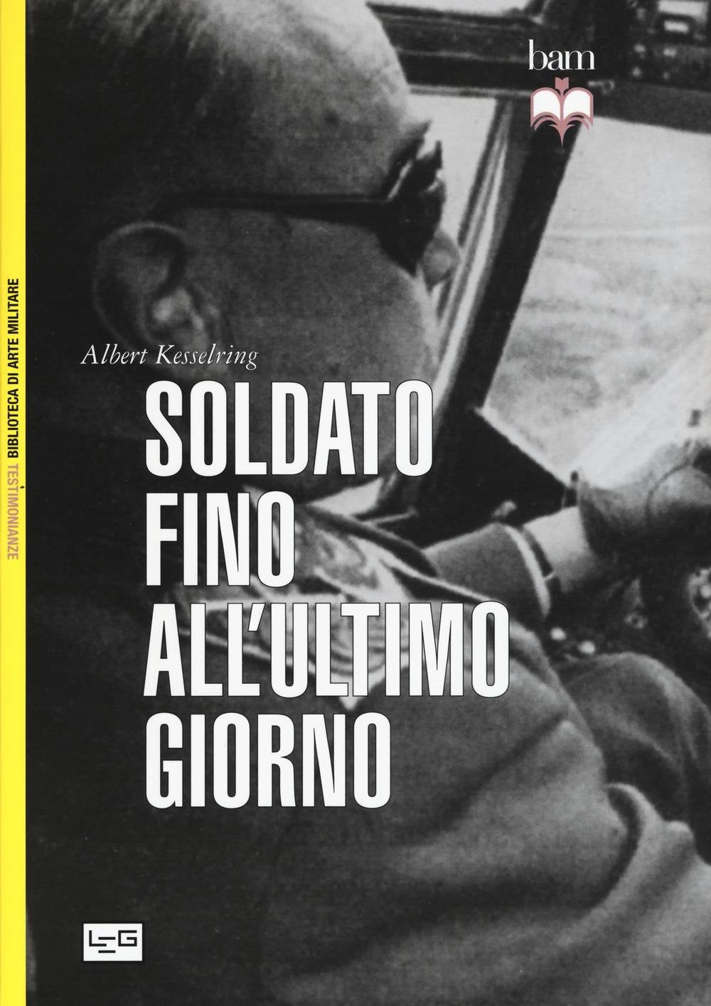 Soldato fino all'ultimo giorno (Bibl. di arte militare. Testimonianze) Politics & Society Books