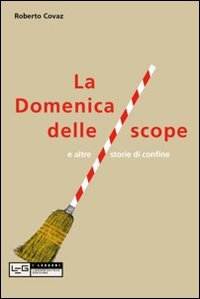 La Domenica delle scope e altre storie di confine Politics & History