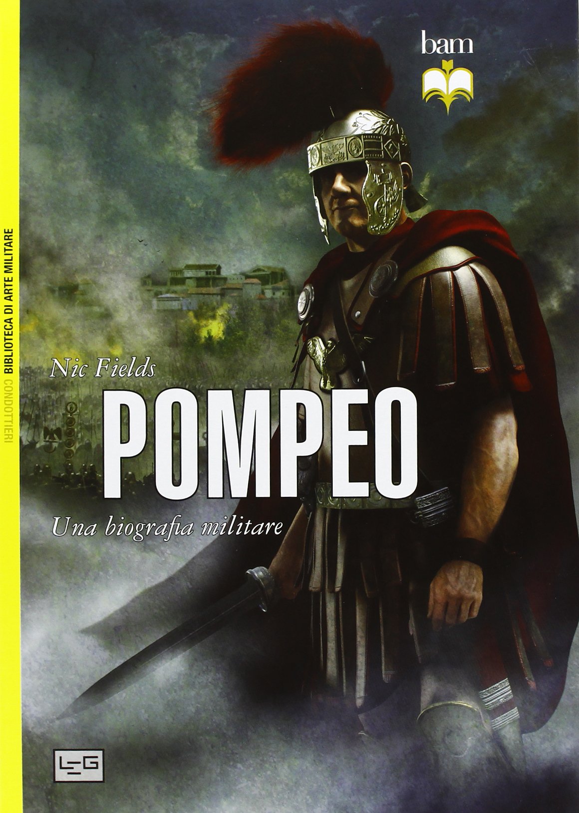 Pompeo. Una biografia militare (Biblioteca di arte militare. Condottieri) Memories