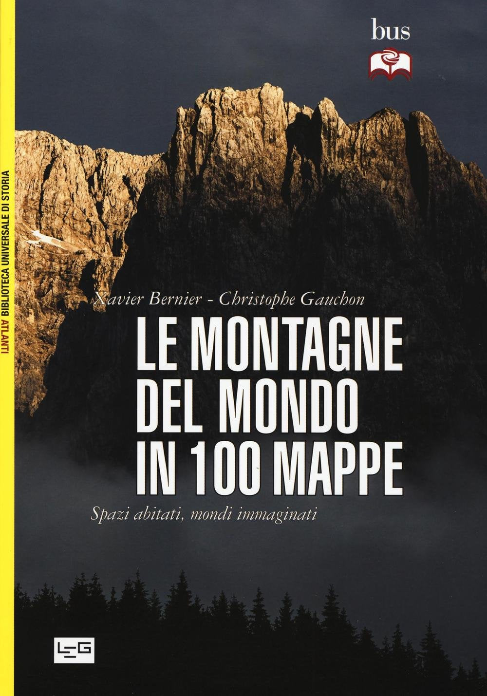 Le montagne del mondo in 100 mappe. Spazi abitati, mondi immaginati (Biblioteca Universale di Storia. Atlanti) Geology & Geography