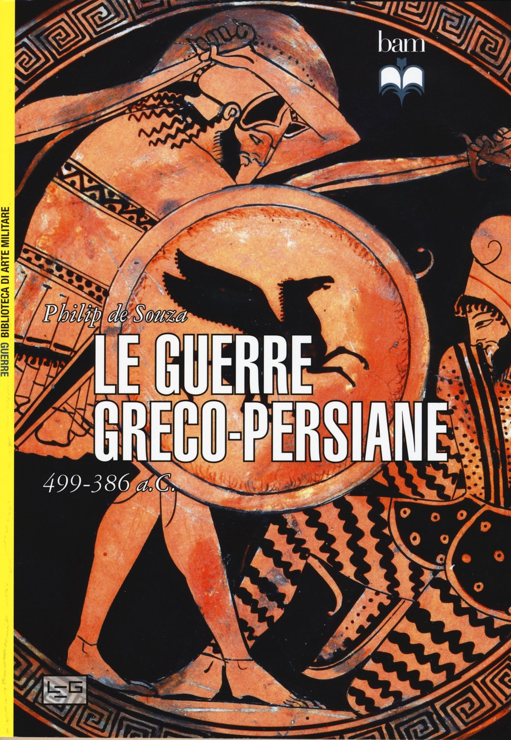 Le guerre greco-persiane 499-386 a. C. (Biblioteca di arte militare) Politics & History