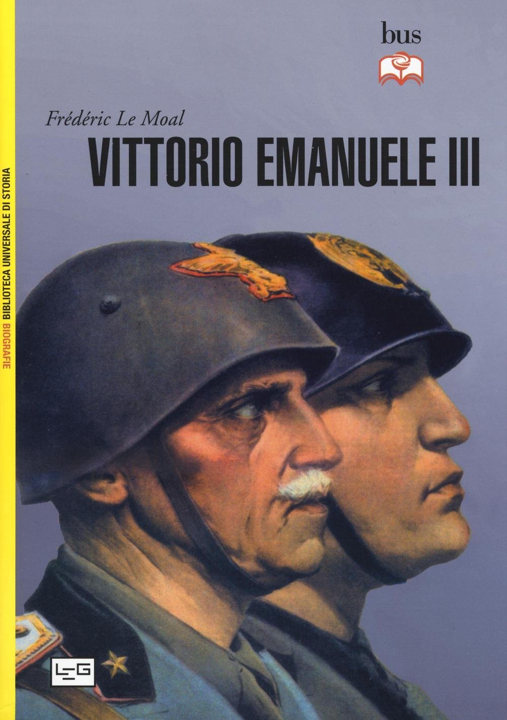 Vittorio Emanuele III (Biblioteca Universale di Storia.Biografie) Biographies & Memoirs