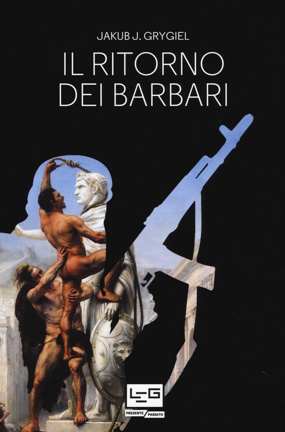 Il ritorno dei barbari. Confronto con attori non statali dall'antica Roma a oggi book