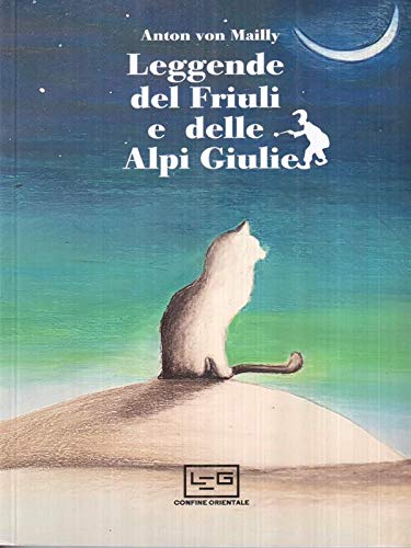 Leggende Del Friuli E Delle Alpi Giulie Books