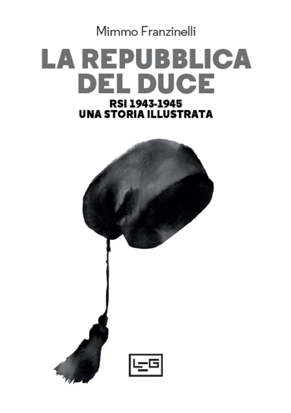 La Repubblica del Duce. RSI 1943-1945. Una storia illustrata book