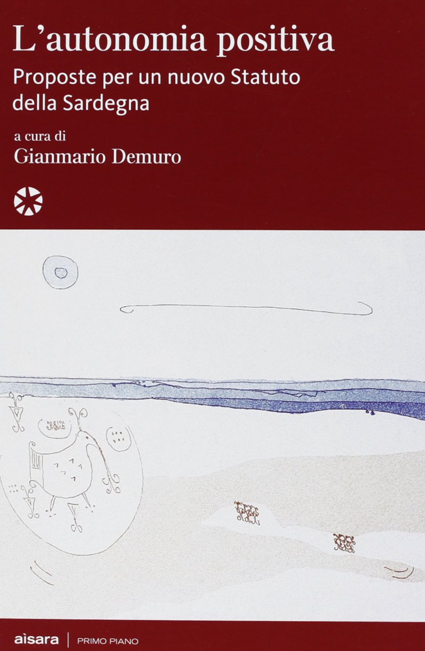 L'autonomia positiva. Proposte per un nuovo statuto della Sardegna book