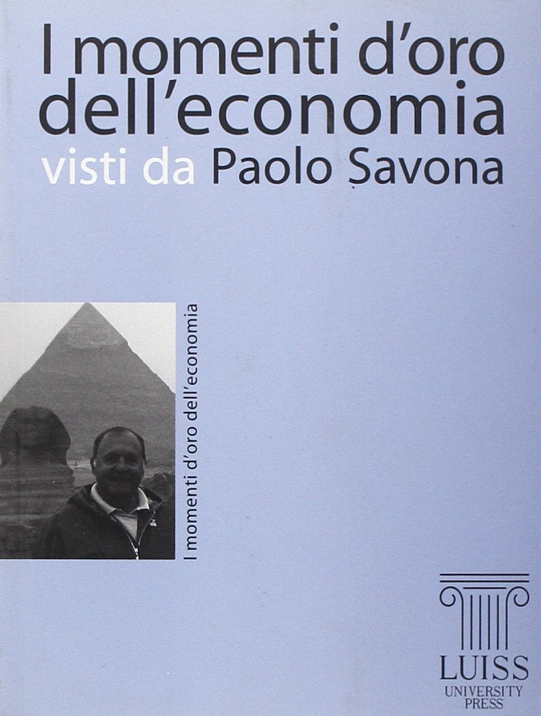 I momenti d'oro dell'economia visti da Paolo Savona Business, Finance & Career