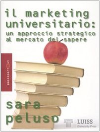 Il marketing universitario. Un approccio strategico al mercato del sapere (Passepartout) Business, Finance & Career