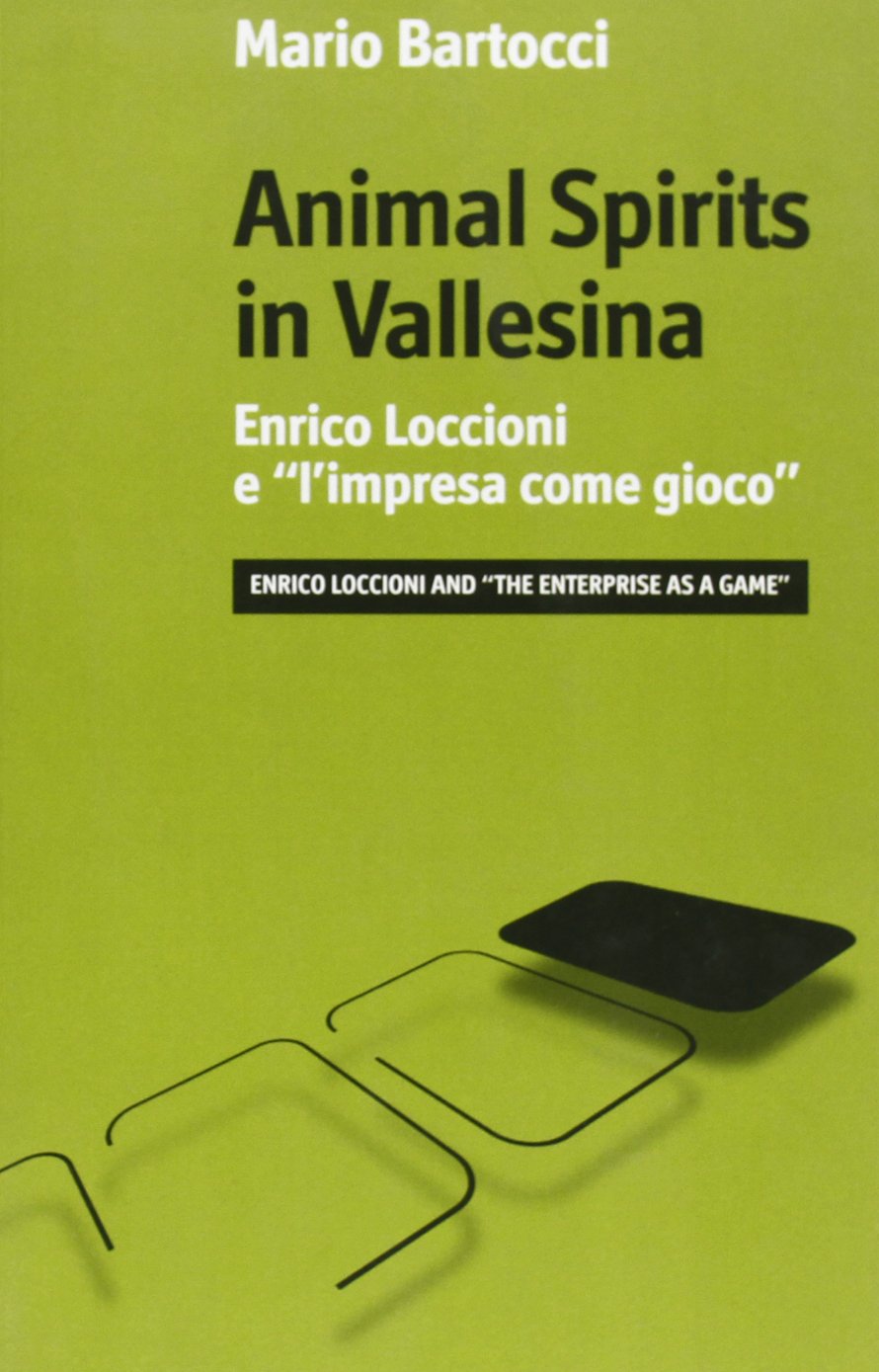 Animal spirits in Vallesina. Enrico Loccioni e l'impresa come gioco book