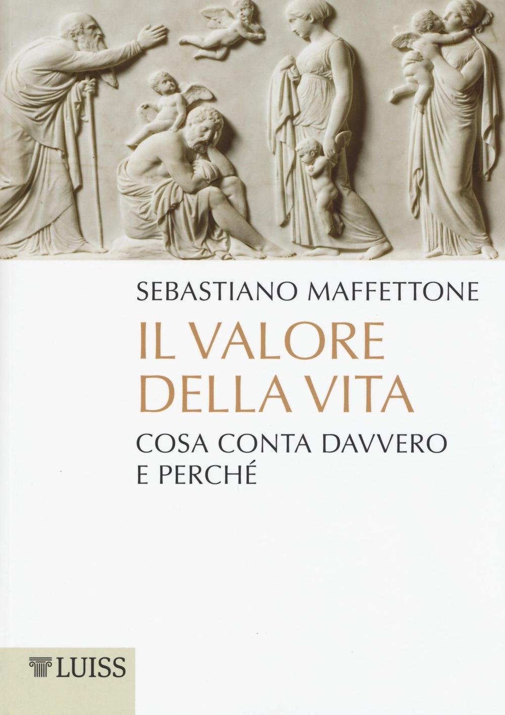 Il valore della vita. Cosa conta davvero e perché (Pensiero libero) Philosophy