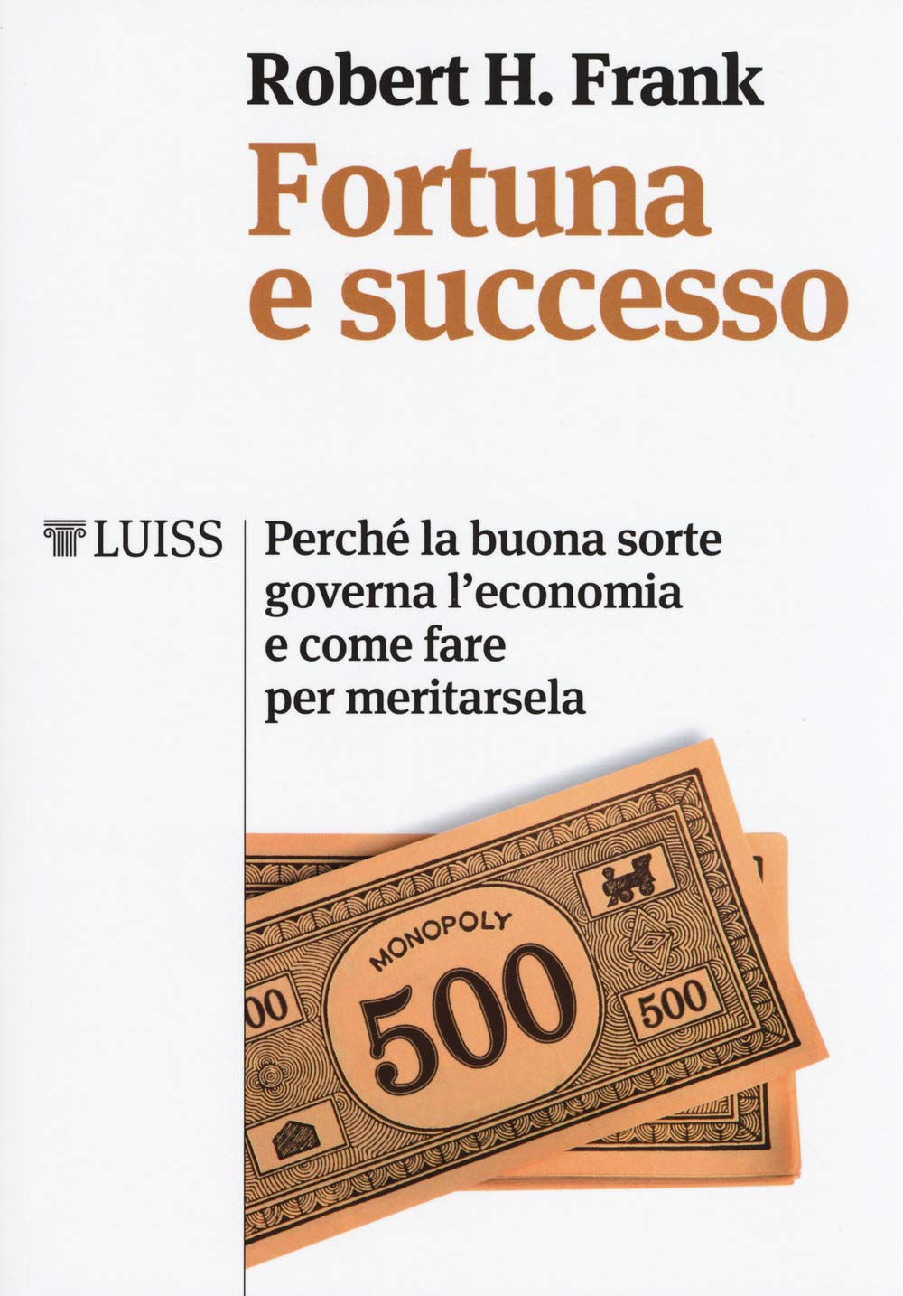 Fortuna e successo. Perché la buona sorte governa l'economia e come fare per meritarsela book