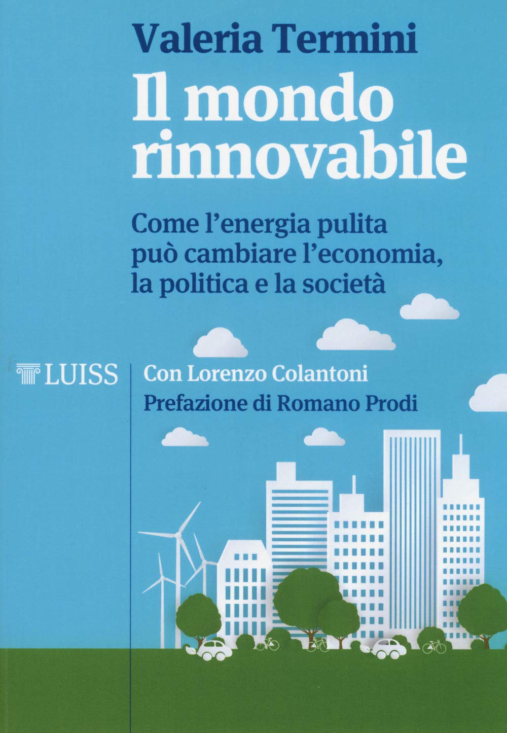Il mondo rinnovabile. Come l’energia pulita può cambiare l’economia, la politica e la società book