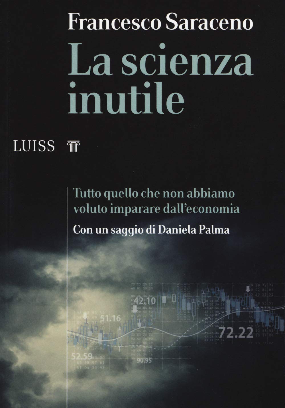 La scienza inutile. Tutto quello che non abbiamo voluto imparare dall'economia book
