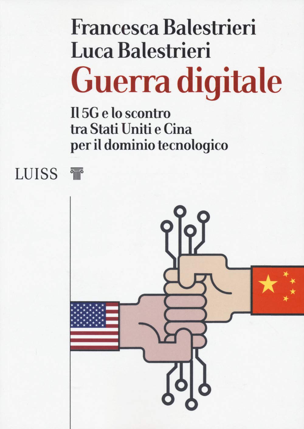 Guerra digitale. Il 5G e lo scontro tra Stati Uniti e Cina per il dominio tecnologico Media & Communication
