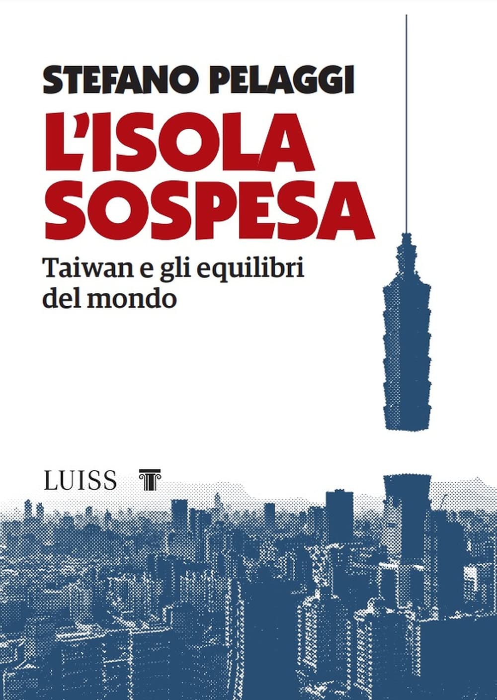 L' isola sospesa. Taiwan e gli equilibri del mondo Politics & History