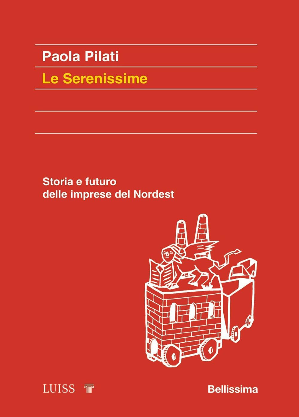 Le serenissime. Storia e futuro delle imprese del Nordest Business, Finance & Career