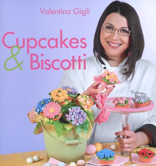 Cupcakes & biscotti. Ediz. illustrata book