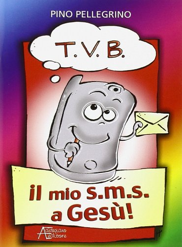 T.V.B. Il mio s.m.s. a Gesù Non-fiction