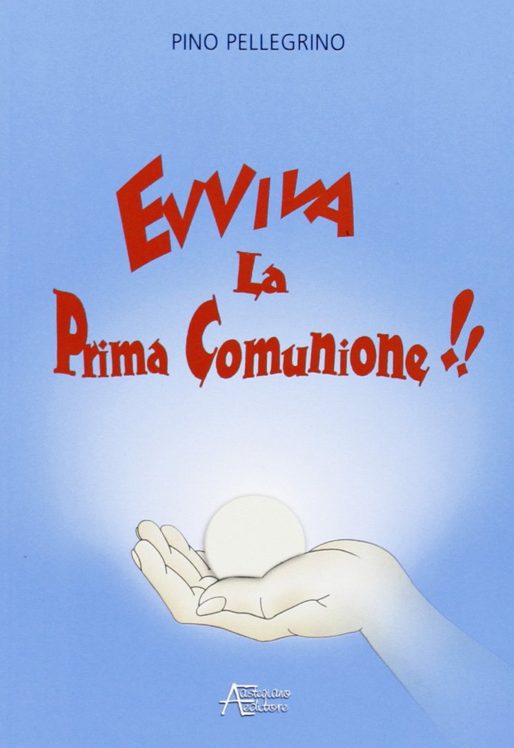 Evviva la prima comunione. E la festa continua book