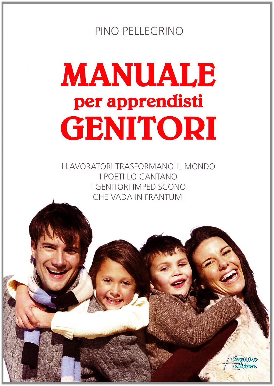 Manuale per apprendisti genitori book