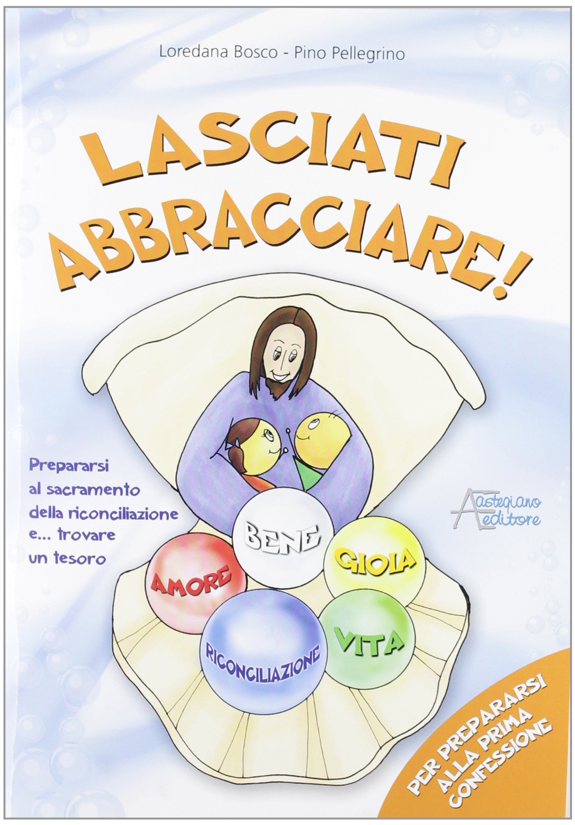 Lasciati abbracciare! Per prepararsi alla prima confessione Religion & Esotericism