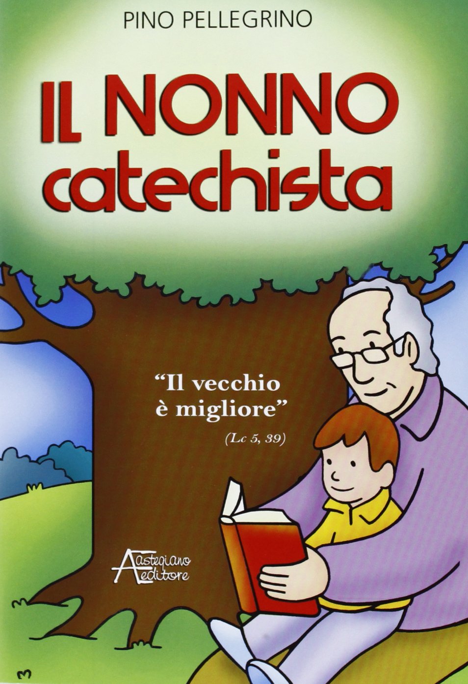 Il nonno catechista. «Il vecchio è migliore» book