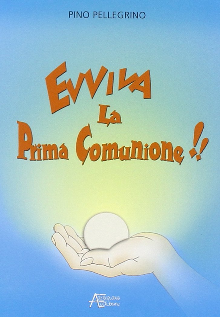 Evviva la prima comunione. E la festa continua book