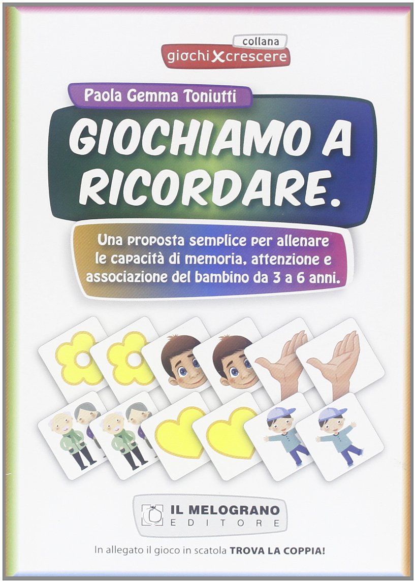 Trova la coppia! Giochiamo a ricordare. Una proposta semplice per allineare le capacità di memoria, attenzione e associazione del bambino dai 3 ai 6 anni. Con gadget (Giochi per crescere) Non-fiction