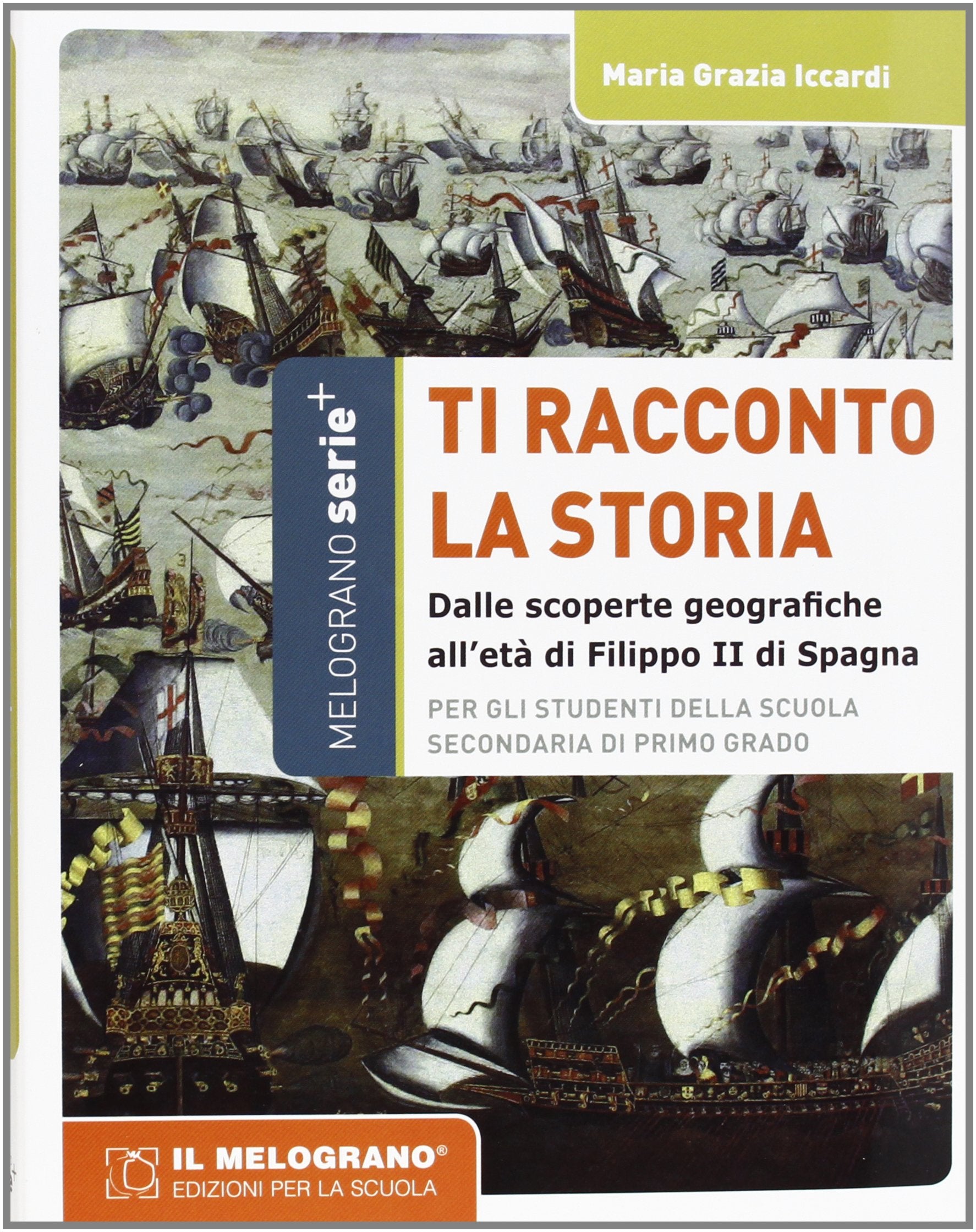 Ti racconto la storia. Dalle scoperte geografiche all'età di Filippo II di Spagna. Per la Scuola media (Serie plus) Professional & Reference Books