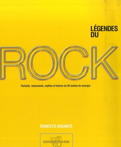 Les légendes du rock: Portraits, instruments, légendes et histoire de 50 années de musique Books