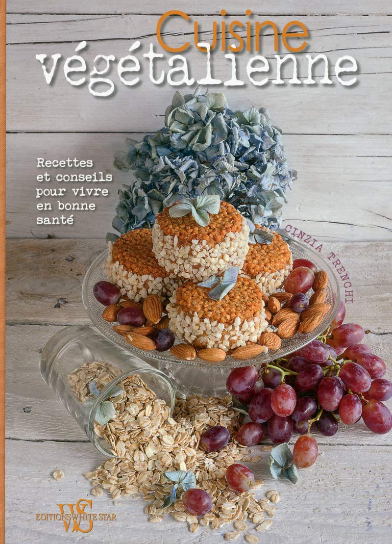 Cuisine végétalienne: Recettes et conseils pour vivre en bonne santé Books