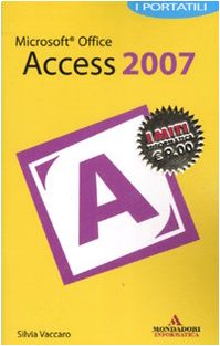 Microsoft Office Access 2007 (I miti informatica) Computer Science Books