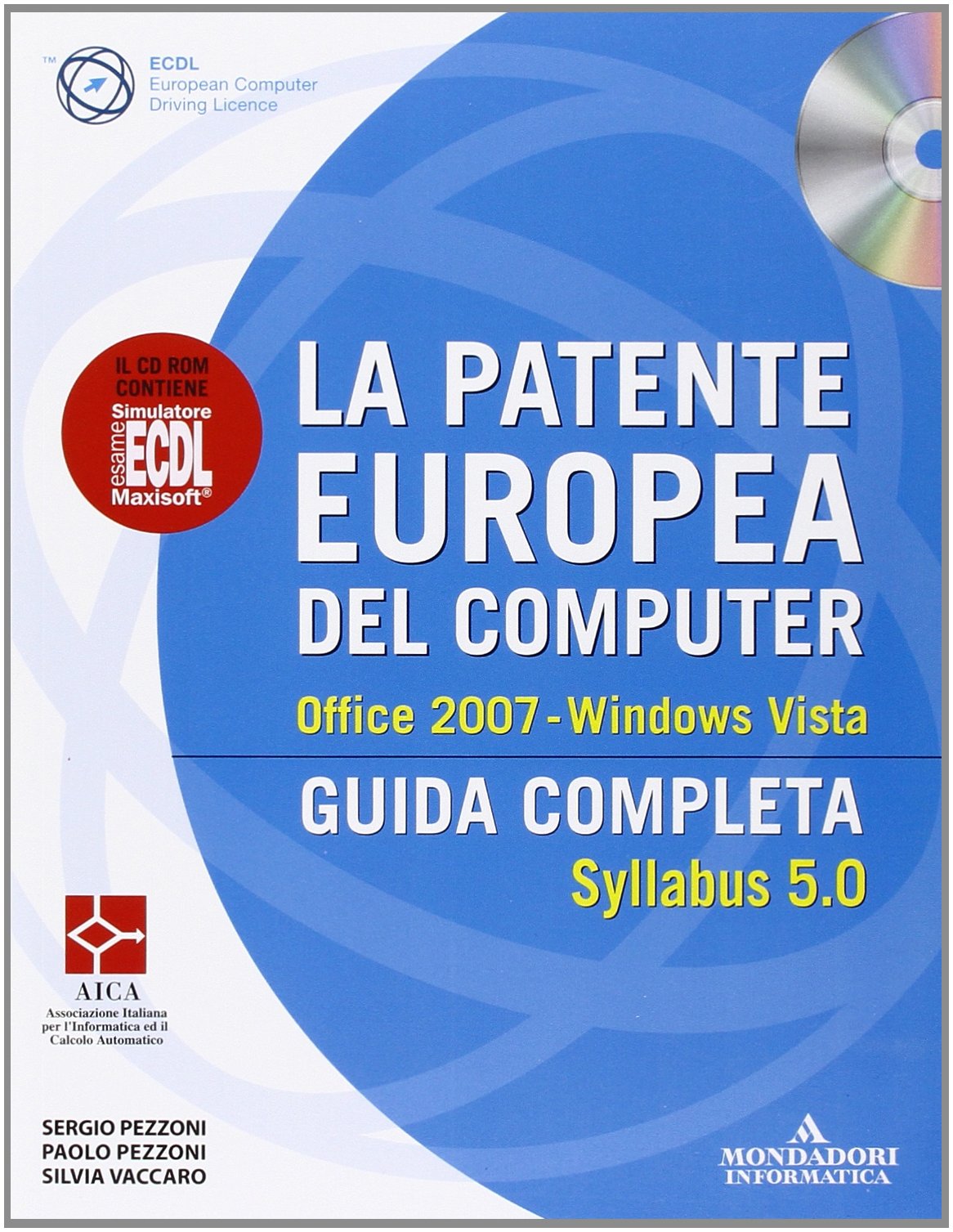La patente europea del computer. Guida completa. Syllabus 5.0. Office 2007. Windows Vista. Con CD-ROM book