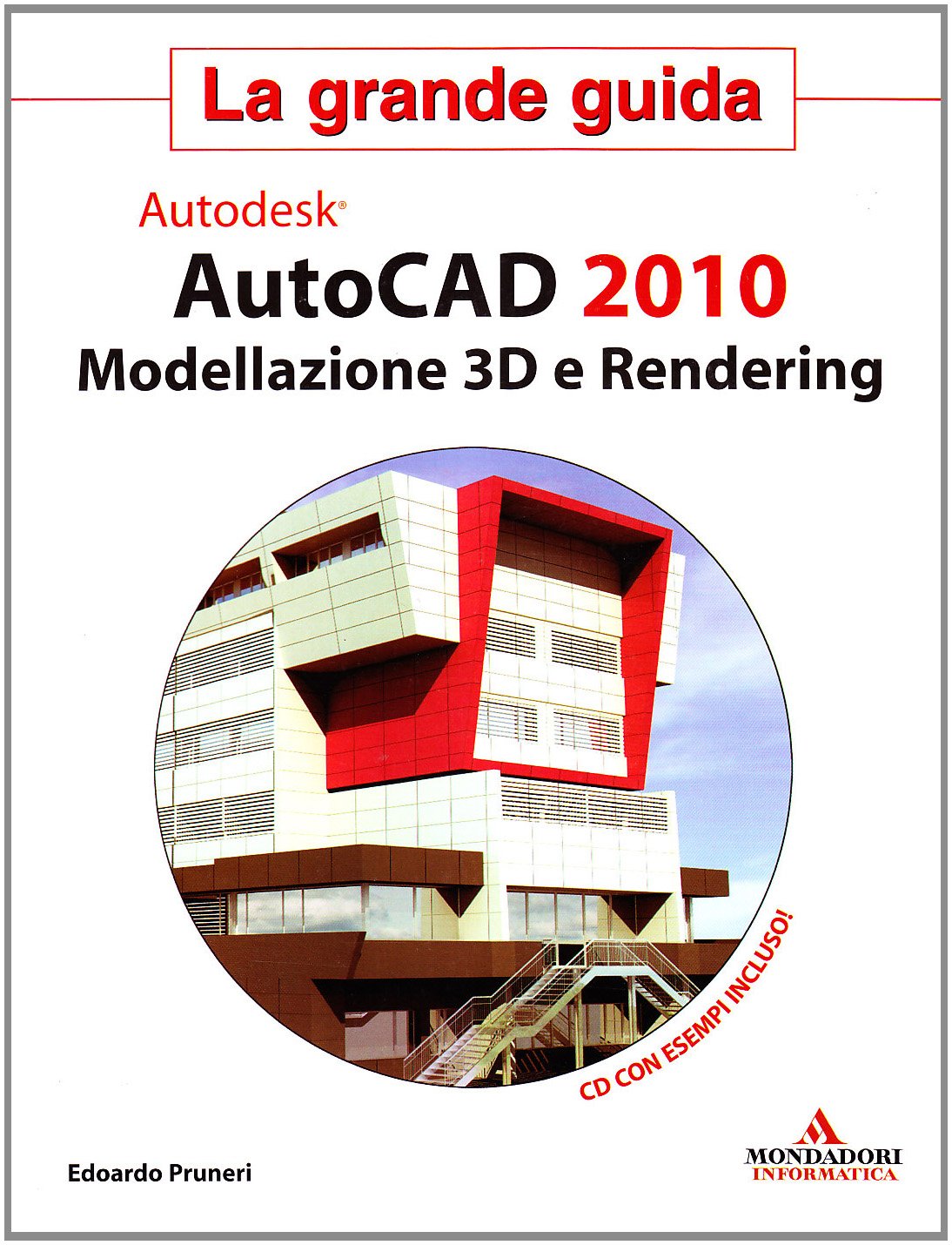 Autocad 2010. Modellazione 3D e Rendering. La grande guida. Con CD-ROM (Grafica) Computer Science