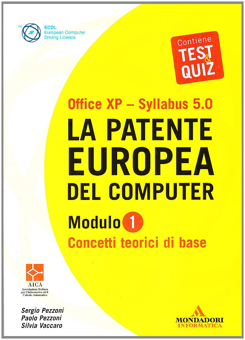La patente europea del computer. Office XP-Sillabus 5.0. Modulo 1. Concetti teorici di base Computer Science