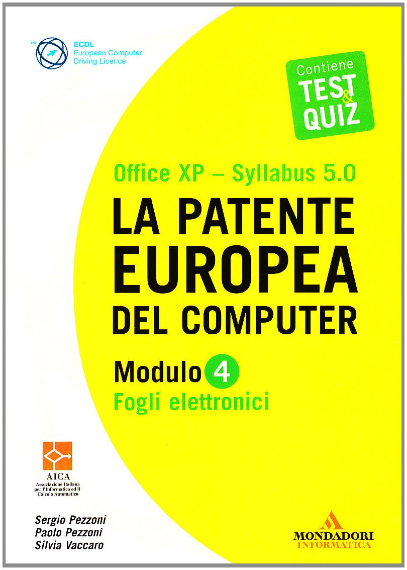 La patente europea del computer. Office XP-Sillabus 5.0. Modulo 4. Fogli elettronici Computer Science